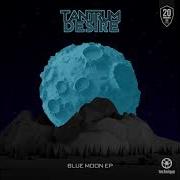 Tantrum Desire Blue Moon Original Mix