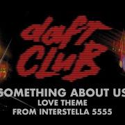 Something About Us Love Theme From Interstella 5555 Daft Punk