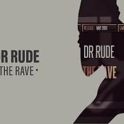 Dr Rude The Rave