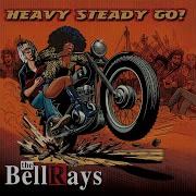 The Bellrays Heavy Steady Go