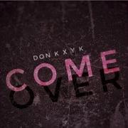 Come Over Don K