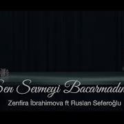 Zenfira Ibrahimova Ruslan Seferoglu Sen Sevmeyi Bacarmadin