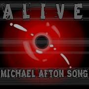 Michael Afton Song Alive