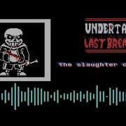 Undetale Last Breath The Slaughter Continues Remade