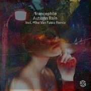 Trancephile Autumn Rain Mike Van Fabio Remix