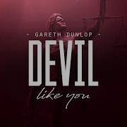 Devil Like You Gareth Dunlop