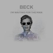 I M Waiting For The Man Beck