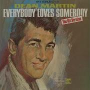 Dean Martin Everybody Loves Somebody