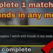 Complete 1 Match With Friends