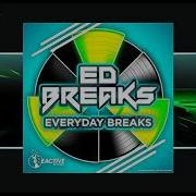 Ed Breaks Everyday Breaks Original Mix Reactive Records Label