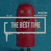 The Best Time Infraction Music Скачать