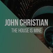 The House Is Mine John Christian