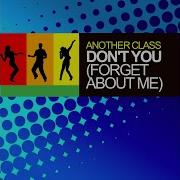 Don T You Forget About Me Radio Edit Another Class