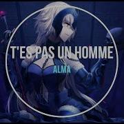 Nightcorefr T Es Pas Un Homme Alma Paroles