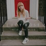 Lucy Rose Into The Wild