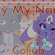 Say My Name Meme Collab