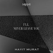 Hayit Murat I Ii Never Leave You