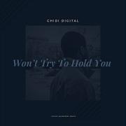 Chidi Digital Won T Try To Hold You