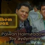 Palwan Halmyradow Toy Aydymlary