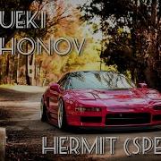 Nueki Tolchonov Hermit Sped Up