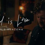 Chris Renzema God Is Love