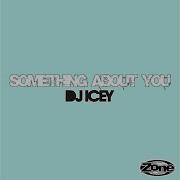 Dj Icey Something About You