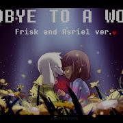 Undertale Goodbye To A World Frisk And Asriel Ver
