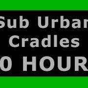 Ремикс Песни Sub Urban Cradles 10 Часов