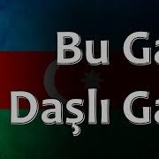 Bu Gala Daslı Gal Azeri