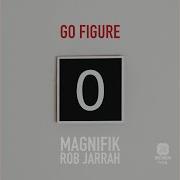 Go Figure Feat Rob Jarrah Magnifik