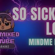 So Sick Of Love Instrumental Version By Mindme