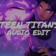 Teen Titans Edit Audio