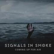 Signals In Smoke Coming Up For Air