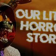 Fnaf Song Our Little Horror Story