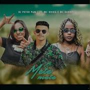 Mete Mete Feat Mc Drika Mc Danny Dj Peter Pan