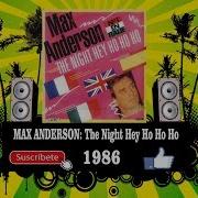 Max Anderson The Night Hey Ho Ho