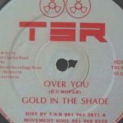 Gold In The Shade Over You