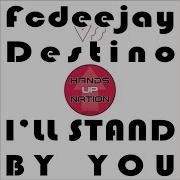 I Ll Stand By You Fcdeejay Extended Mix Fcdeejay Destino