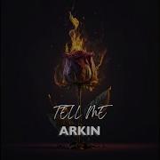 Arkin Tell Me