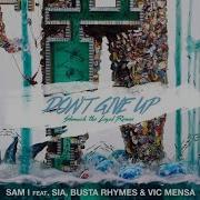 Don T Give Up Shmuck The Loyal Remix Feat Sia Busta Rhymes Vic Mensa Sam I