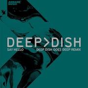 Say Hello Deep Dish Goes Deep Extended Remix Deep Dish