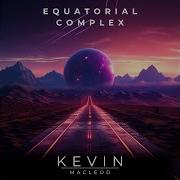 Kevin Macleod Equatorial Complex