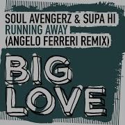 Soul Avengerz Running Away Angelo Ferreri Extended Remix