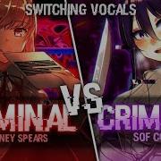 Criminal Nightcore Switching Vocals