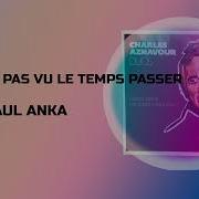 Je N Ai Pas Vu Le Temps Passer Charles Aznavour Paul Anka