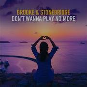 Don T Wanna Play No More Brooke Stonebridge