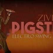 Pigstep Zivex Electro Swing Remix