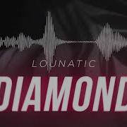 Lounatic Diamond