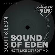 Scott Leon Sound Of Eden Hott Like Detroit Remix