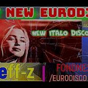 Best New Eurodisco 2023 Djeff Z Fondness Eurodisco Remix New Generation